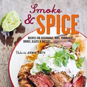 NEW Smoke and Spice Cook Recipes for Seasonings Rubs Marinades Brines Hardcover